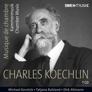 Koechlin, C.: Chamber Works (Korstick, Ruhland, Altmann) [7-CD Box Set]