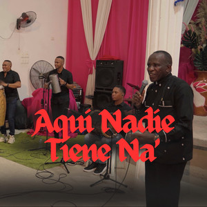 Aquí Nadie Tiene Na'