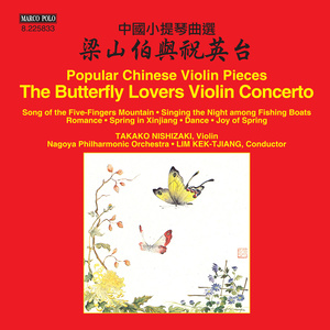 CHEN, Gang / HE, Zhanhao: Butterfly Lovers Violin Concerto (The) / Popular Chinese Violin Pieces (Takako Nishizaki, Kektjiang Lim, Yit Kin Seow)