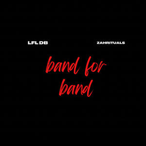 band for band (feat. LFL Zah)