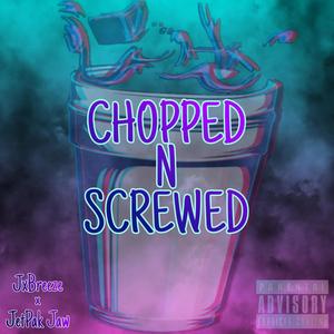 chopped n screwed (feat. JetPak Jaw) [Explicit]