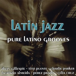 Latin Jazz - Pure Latino Grooves