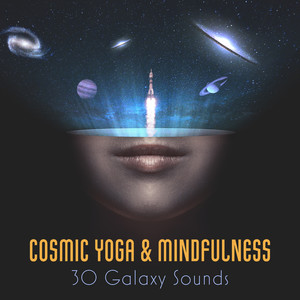 Cosmic Yoga & Mindfulness: 30 Galaxy Sounds, Out of Body Experience, Soothing Unknown Frequencies