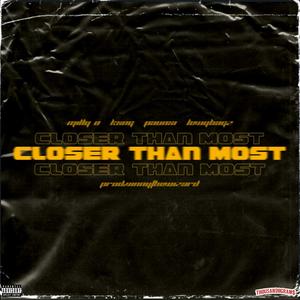 Closer Than Most (feat. Kxng, Paunxi & LewyBagz) [Explicit]