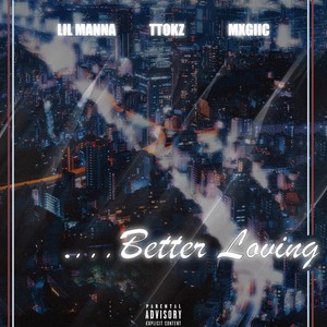Better Loving (feat. Ttokz & Mxgiic) (Explicit)