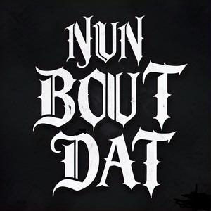 Nun Bout Dat (Explicit)