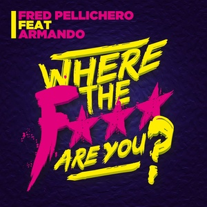 Where the F*** Are You? (Miami Extended Mix|Explicit)