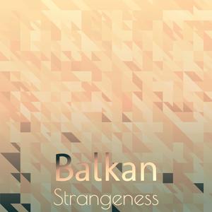 Balkan Strangeness