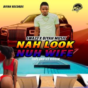 Nah Look Nuh Wife (Explicit)