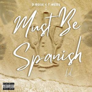 must be spanish lol (feat. t.webs) [Explicit]