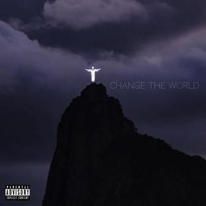 Change The World (Explicit)
