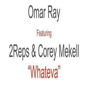 Whateva(feat. 2 Reps & Corey Mekell) (Explicit)