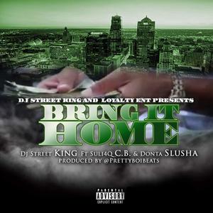 Bring It Home (feat. Suli4q, C.B. & Donta Slusha) [Explicit]