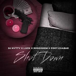 Shot Down (feat. Luck,Roseinhim & Pdot Exabar) [Explicit]