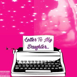 Letter to My Daughter (Explicit)