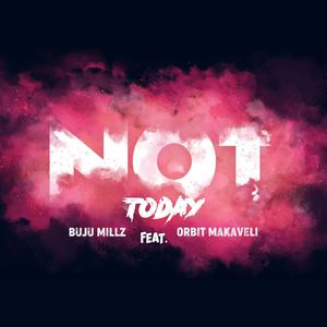 Not Today (feat. Orbit Makaveli) (Explicit)