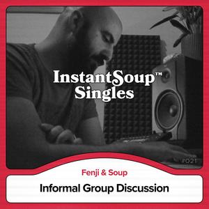 Informal Group Discussion (feat. Fenji & Soup)