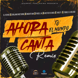 Ahora To El Mundo Canta (Remix) [Explicit]