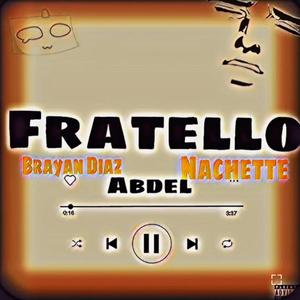 Fratello (feat. Abd3l & Nachette) [Explicit]