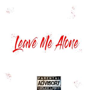 Leave Me Alone (feat. Recko2nd2none) (Explicit)