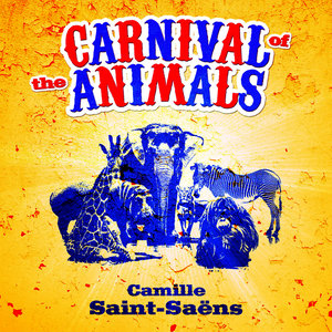 Camille Saint-Saëns: Carnival of The Animals