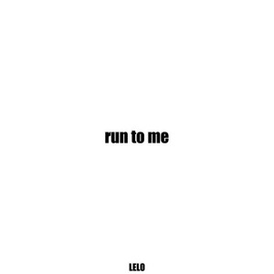 run to me