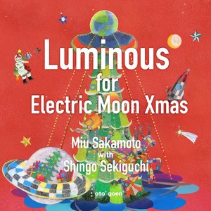 Luminous for Electric Moon Xmas (ルミナス・フォー・エレクトリック・ムーン・クリスマス)