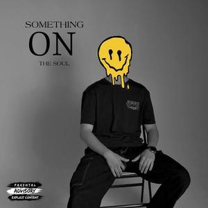 Something On The Soul (Explicit)