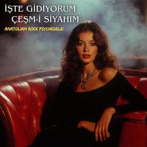 İşte Gidiyorum Çeşm-i Siyahım