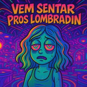 VEM SENTAR PROS LOMBRADIN (Explicit)