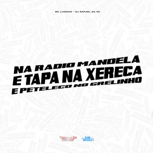 Na Radio Mandela e Tapa na Xereca e Peteleco no Grelinho (Explicit)