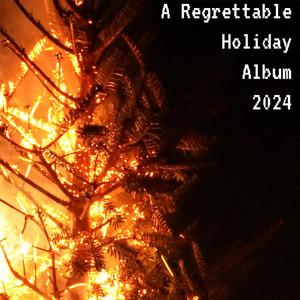 A Regrettable Holiday Album 2024