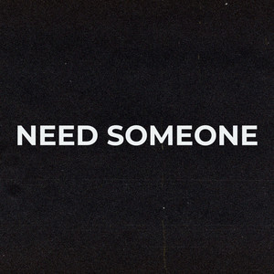 Need Someone