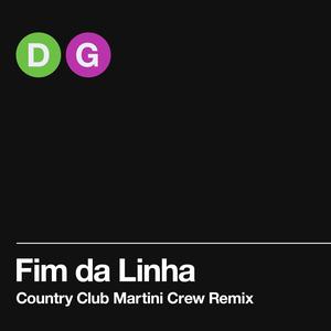 Fim Da Linha (Country Club Martini Crew Remix)