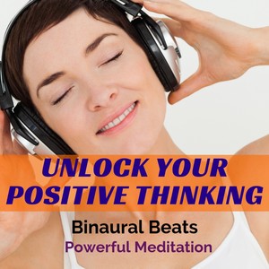 Unlock Your Positive Thinking | Binaural Beats