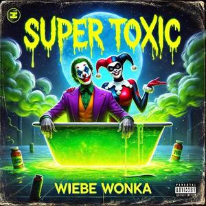 SUPER TOXIC (Explicit)