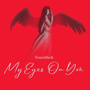 MY EYES ON YOU