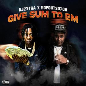 Give Sum To Em (feat. HopoutSo700) (Explicit)