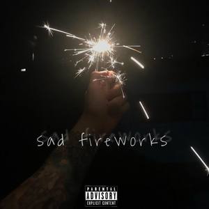Sad Fireworks