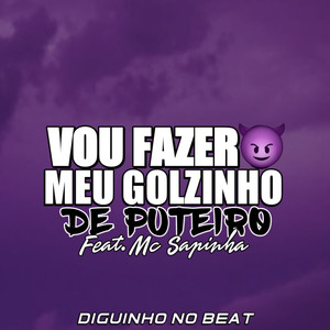 Vou Fazer Meu Golzinho de Puteiro (Explicit)