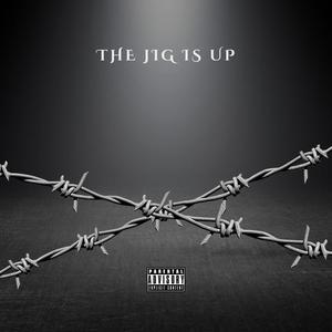 The Jig Is Up (Freestyle) [Explicit]