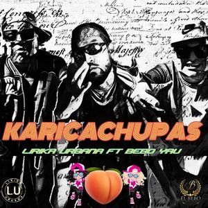 Lirika Urbana sobrevivientes - KARICACHUPAS (feat. BEBO YAU)