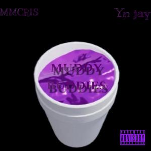 Muddy buddies (feat. Yn jay) [Explicit]