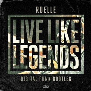 Live Like Legends (Digital Punk Bootleg)