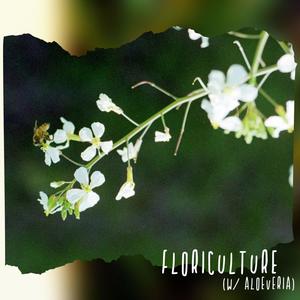 Floriculture(feat. Aloeveria)