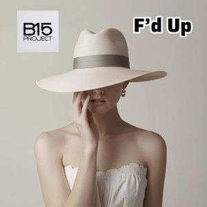 B15 Project - F'd Up (Main Mix|Explicit)