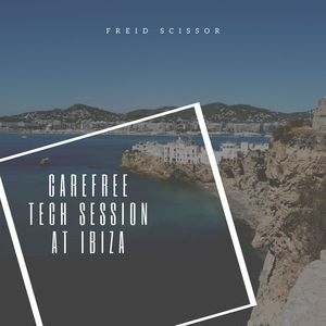 Carefree Tech Session At Ibiza