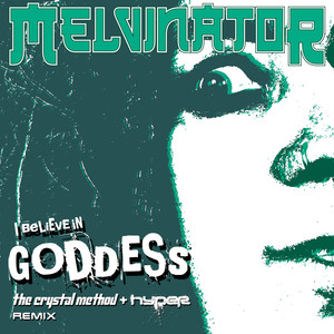 I Believe in Goddess (The Crystal Method and Hyper Remix) [Explicit]