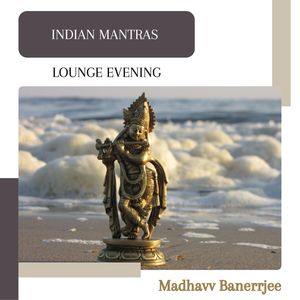 Indian Mantras (Lounge Evening)