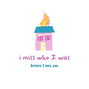 i miss who i was before i met you (Explicit)